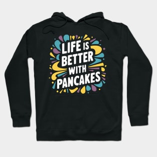 Life is better with pancakes Hoodie